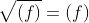 \sqrt{(f)}=(f)