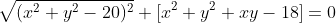 \sqrt{(x^2+y^2-20)^2}+[x^2+y^2+xy-18]=0