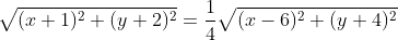\sqrt{(x+1)^{2}+(y+2)^{2}}=\frac{1}{4}\sqrt{(x-6)^{2}+(y+4)^{2}}