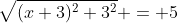 \sqrt{(x+3)^2+3^2} = 5