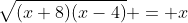 \sqrt{(x+8)(x-4)} = x