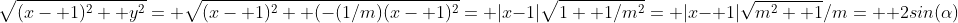 \sqrt{(x- 1)^2+ y^2}= \sqrt{(x- 1)^2+ (-(1/m)(x- 1)^2}= |x-1|\sqrt{1+ 1/m^2}= |x- 1|\sqrt{m^2+ 1}/m=  2sin(\alpha)