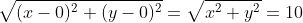 \sqrt{(x-0)^{2}+(y-0)^{2}}=\sqrt{x^{2}+y^{2}}=10