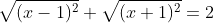 \sqrt{(x-1)^2}+\sqrt{(x+1)^2}=2