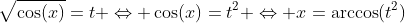 \sqrt{\cos(x)}=t \Leftrightarrow \cos(x)=t^2 \Leftrightarrow x=\arccos(t^2)