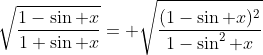\sqrt{\frac{1-\sin x}{1+\sin x}}= \sqrt{\frac{(1-\sin x)^2}{1-\sin^2 x}}