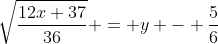 \sqrt{\frac{12x+37}{36}} = y - \frac{5}{6}