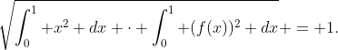 \sqrt{\int_0^1 x^2 dx \cdot \int_0^1 (f(x))^2 dx} = 1.