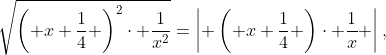 \sqrt{\left( x+\frac{1}{4} \right)^{2}\cdot \frac{1}{x^{2}}}=\left| \left( x+\frac{1}{4} \right)\cdot \frac{1}{x} \right|,