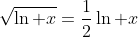 \sqrt{\ln x}=\frac{1}{2}\ln x