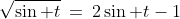 c)\;\sqrt{\sin t}\:=\:2\sin t-1
