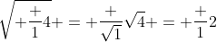 \sqrt{ \frac 14} = \frac {\sqrt{1}}{\sqrt{4}} = \frac 12
