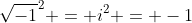 \sqrt{-1}^2 = i^2 = -1