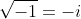 \sqrt{-1}=-i