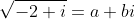 \sqrt{-2+i}=a+bi