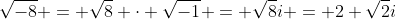\sqrt{-8} = \sqrt{8} \cdot \sqrt{-1} = \sqrt{8}i = 2 \sqrt{2}i