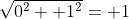 \sqrt{0^2+ 1^2}= 1