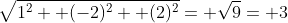 \sqrt{1^2+ (-2)^2+ (2)^2}= \sqrt{9}= 3