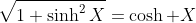 \sqrt{1+\sinh^2X}=\cosh X