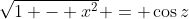 \sqrt{1 - x^2} = \cos{z}