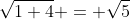 \sqrt{1+4} = \sqrt{5}