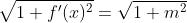 \sqrt{1+f'(x)^2}=\sqrt{1+m^2}