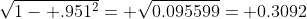 \sqrt{1- .951^2}= \sqrt{0.095599}= 0.3092