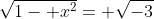 \sqrt{1- x^2}= \sqrt{-3}