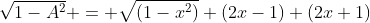 \sqrt{1-A^2} = \sqrt{(1-x^2)} (2x-1) (2x+1)