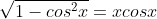 \sqrt{1-cos^2x}=xcosx