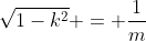 \sqrt{1-k^2} = \frac{1}{m}