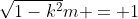 \sqrt{1-k^2}m = 1