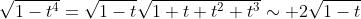 \sqrt{1-t^4}=\sqrt{1-t}\sqrt{1+t+t^2+t^3}\sim 2\sqrt{1-t}