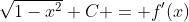 \sqrt{1-x^2}+C = f'(x)
