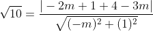 \sqrt{10}=\frac{|-2m+1+4-3m|}{\sqrt{(-m)^2+(1)^2}}