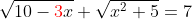 \sqrt{10-{\color{red}3}x}+\sqrt{x^2+5}=7