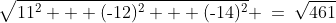\sqrt{11^2 + (\text{-}12)^2 + (\text{-}14)^2} \:=\:\sqrt{461}