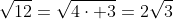 \sqrt{12}=\sqrt{4\cdot 3}=2\sqrt{3}
