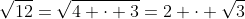 \sqrt{12}=\sqrt{4 \cdot 3}=2 \cdot \sqrt{3}