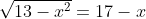 \sqrt{13-x^2}=17-x