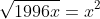 \sqrt{1996x}=x^2