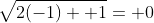 \sqrt{2(-1)+ 1}= 0