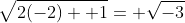 \sqrt{2(-2)+ 1}= \sqrt{-3}