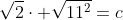 \sqrt{2}\cdot \sqrt{11^2}=c