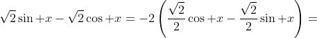 \sqrt{2}\sin x-\sqrt{2}\cos x=-2\left(\frac{\sqrt{2}}{2}\cos x-\frac{\sqrt{2}}{2}\sin x\right)=