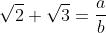 \sqrt{2}+\sqrt{3}=\frac{a}{b}