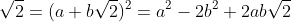 \sqrt{2}=(a+b\sqrt{2})^2=a^2-2b^2+2ab\sqrt{2}