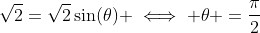 \sqrt{2}=\sqrt{2}\sin(\theta) \iff \theta =\frac{\pi}{2}