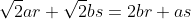 \sqrt{2}ar+\sqrt{2}bs=2br+as