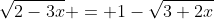 \sqrt{2-3x} = 1-\sqrt{3+2x}